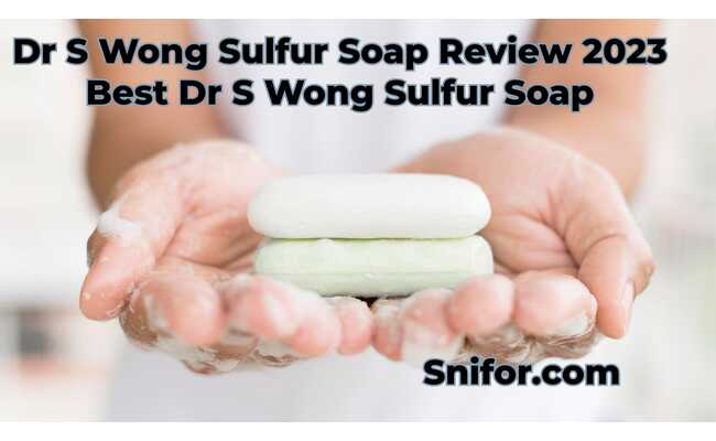 Dr S Wong Sulfur Soap Review 2023 Best Dr S Wong Sulfur Soap