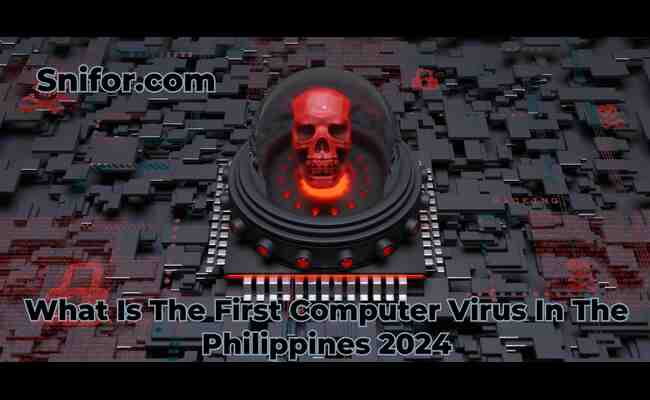 What Is The First Computer Virus In The Philippines? 2024