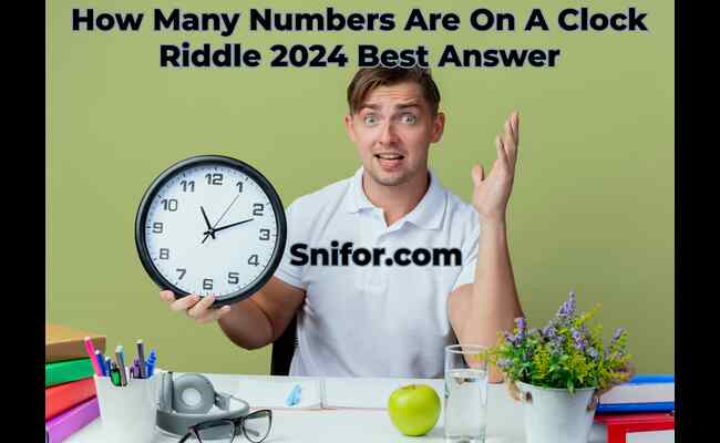 How Many Numbers Are On A Clock Riddle 2024 Best Answer