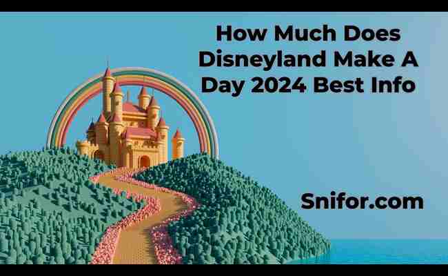 How Much Does Disneyland Make A Day 2024 Best Info