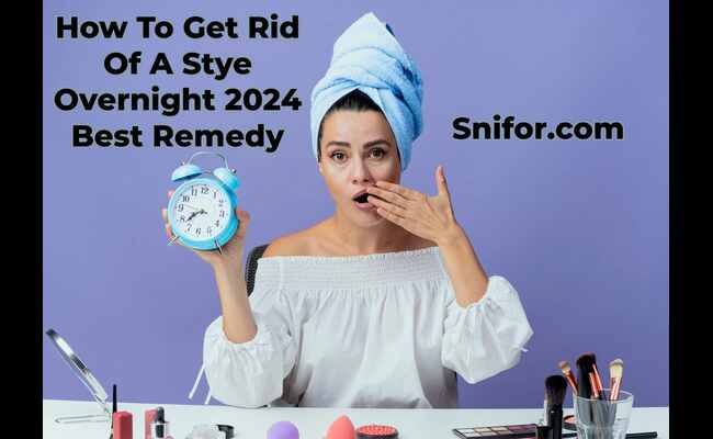 How To Get Rid Of A Stye Overnight 2024 Best Remedy