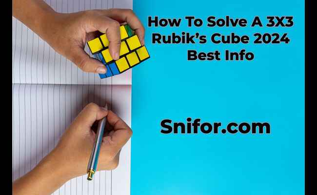 How To Solve A 3X3 Rubik's Cube 2024 Best Info