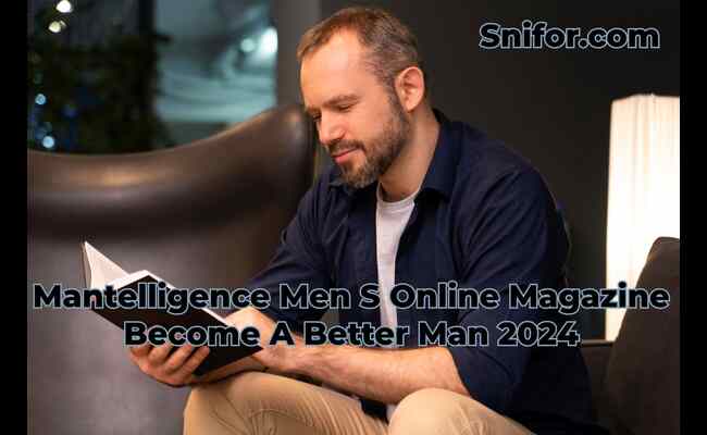 Mantelligence Men S Online Magazine Become A Better Man 2024