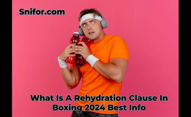 What Is A Rehydration Clause In Boxing 2024 Best Info